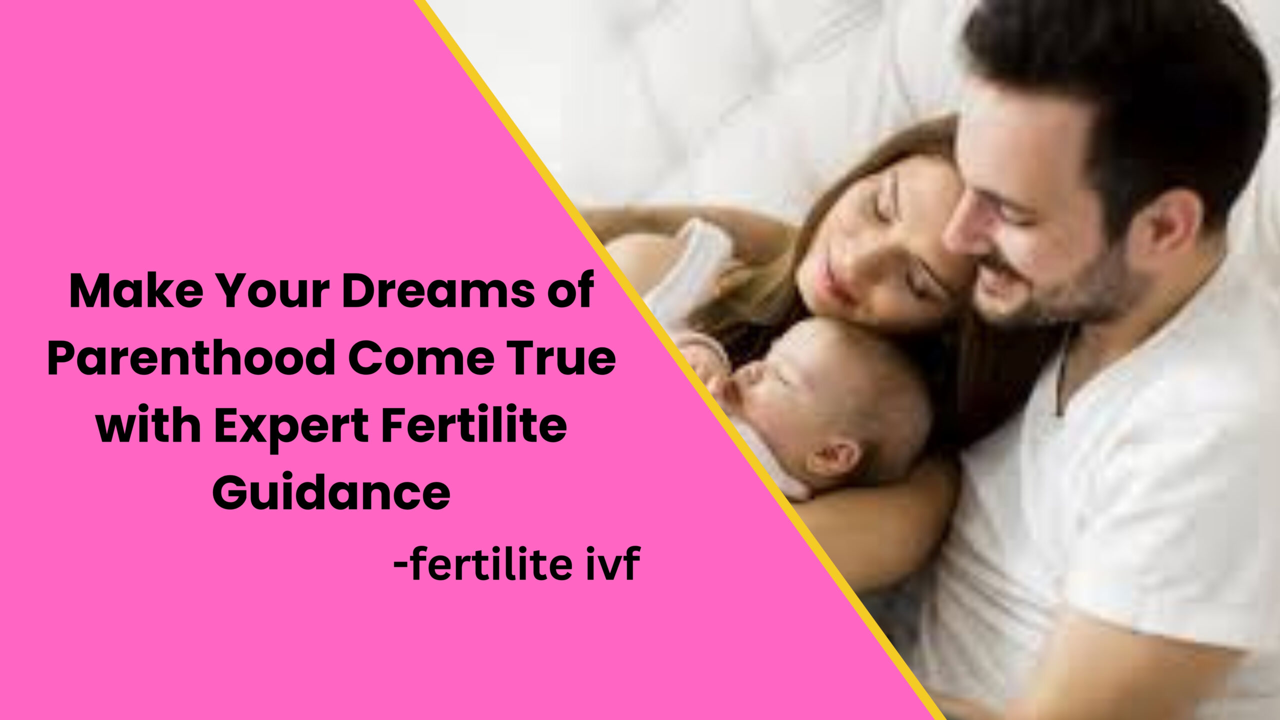 Make Your Dreams of Parenthood Come True with Expert Fertilite Guidance -fertilite ivf