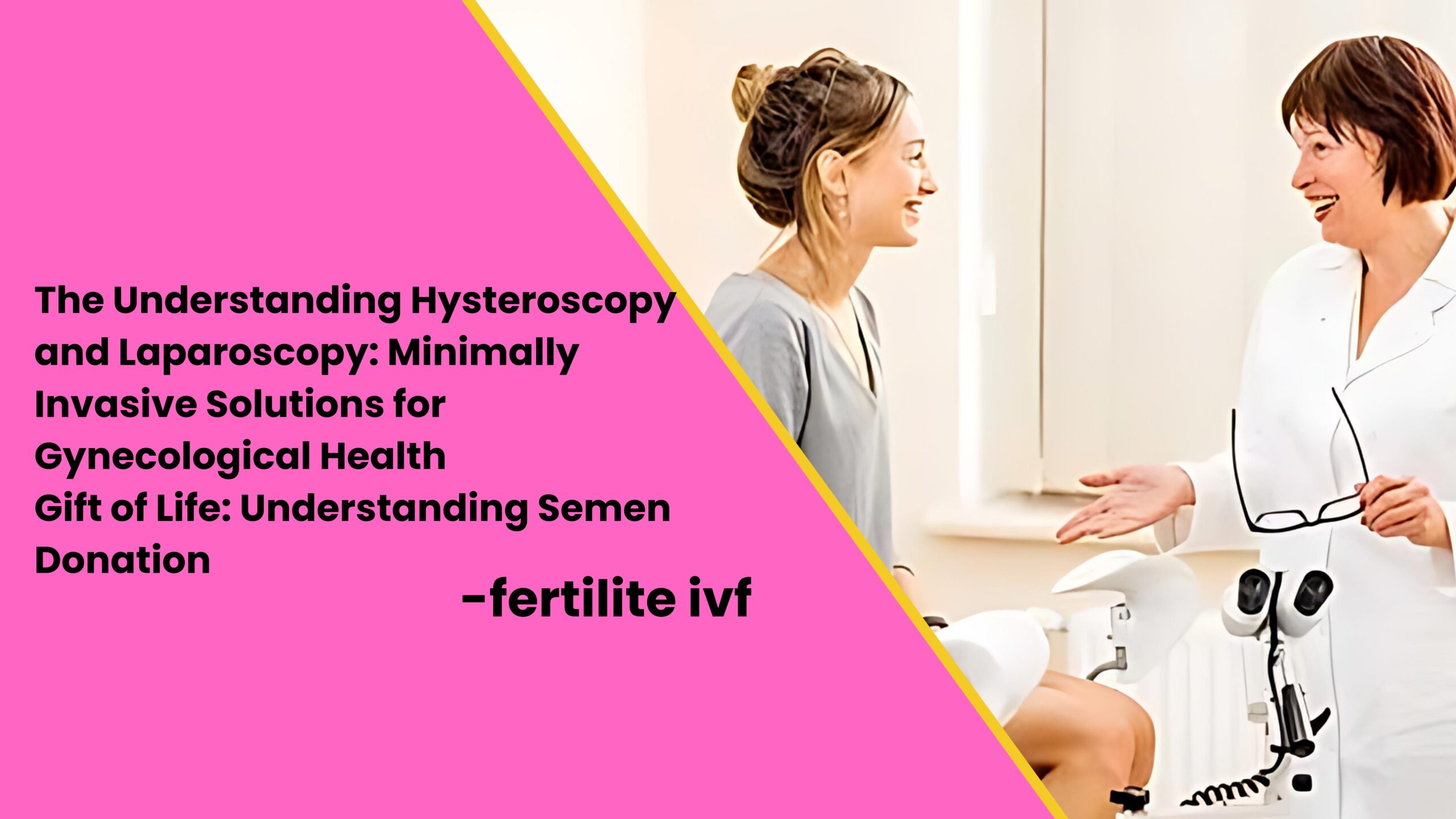 Understanding Hysteroscopy and Laparoscopy: Minimally Invasive Solutions for Gynecological Health